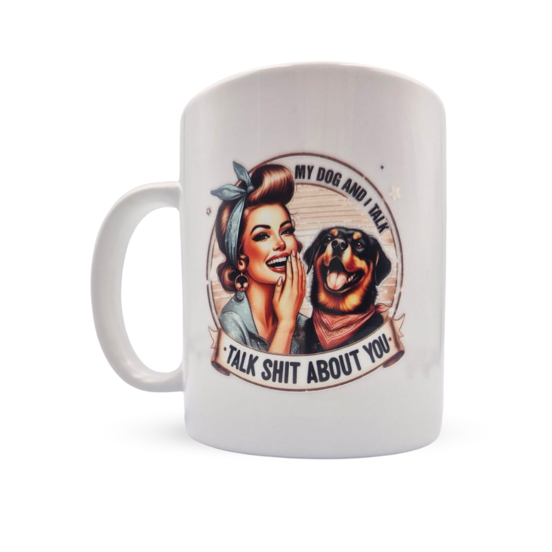 My Dog and I Talk Sh*t About You Mug