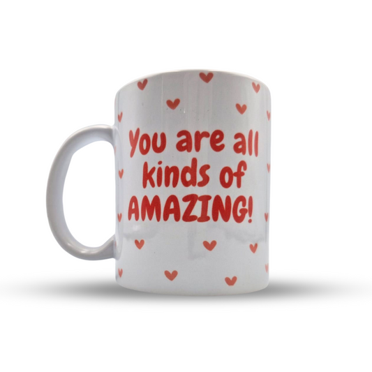 "You Are All Kinds of Amazing" White Mug