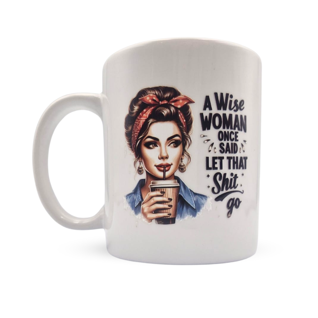 Let That Sh*t Go Mug